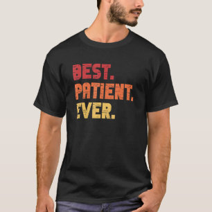 Patiënt Beste ziekenhuis chirurgie patiënt ooit T-shirt