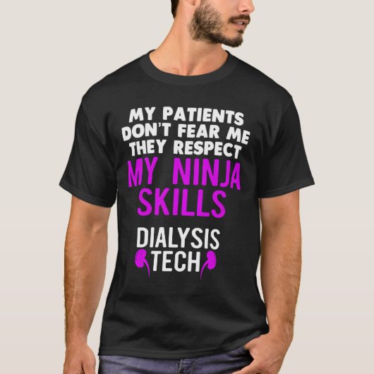 Patients Don'T Fear They Respect Ninja Ss Dialysis T-shirt (Voorkant)