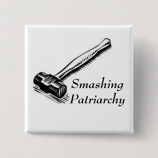 Patriarchy Pin smashing Vierkante Button 5,1 Cm