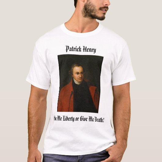 Patrick Henry, Patrick Henry, geef me vrijheid... T-shirt (Voorkant)