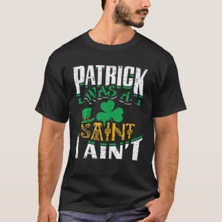 Patrick was een heilige ik ben niet de schimmelaar t-shirt