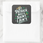 Patrick was een heilige, ik ben niet grappig vierkante sticker (Tas)