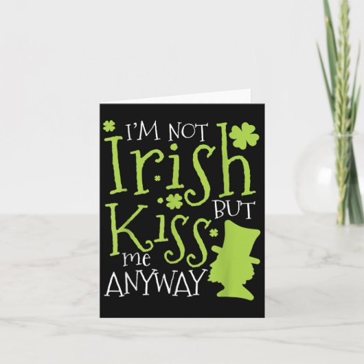 Patrick's Day I'm Not Irish But Kiss Me Anyway Kaart (Voorkant)