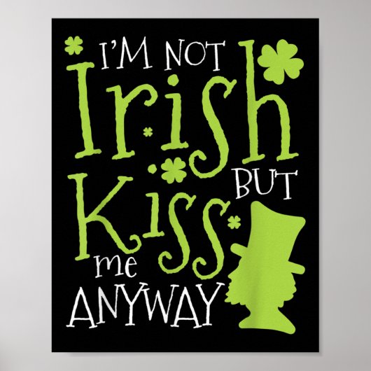 Patrick's Day I'm Not Irish But Kiss Me Anyway Poster (Voorkant)