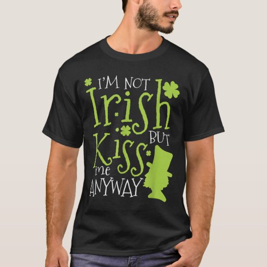 Patrick's Day I'm Not Irish But Kiss Me Anyway  T-shirt (Voorkant)