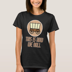 Patriot Pioneer Day Utah Hoe Ik Roll Wagon Vrouwen T-shirt