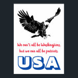 Patriotic Bald Eagle Motivatie USA Pop Art Poster<br><div class="desc">Citaat op Poster: We kunnen niet allemaal Washington zijn,  maar we kunnen allemaal patriotten zijn. ~Charles F. Browne</div>