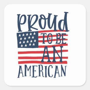 Patriotic Proud als Amerikaan Vierde juli Vierkante Sticker