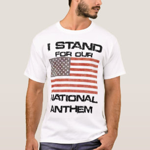 Patriottisch I STAND for our National Anthem T-shirt