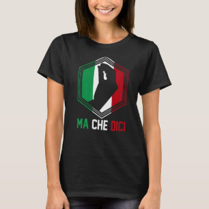 Patriottisch Italiaans gebaar Italië Vlag Ma Che D T-shirt