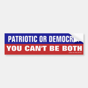 Patriottisch of democratisch - je kunt niet allebe bumpersticker