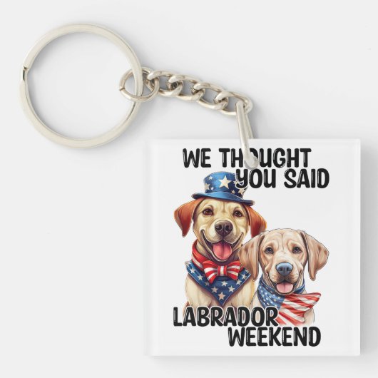 Patriottische Labrador Dogs Quote Grappige Humor Sleutelhanger (voorkant)