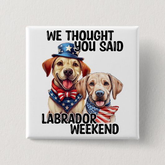 Patriottische Labrador Dogs Quote Grappige Humor Vierkante Button 5,1 Cm (Voorkant)