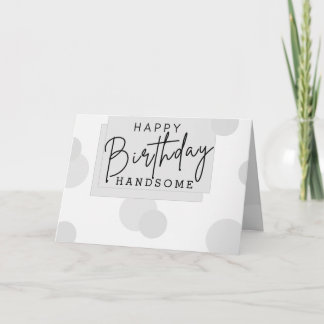 Patroon Happy Birthday Handsome Grey Birthday Kaart