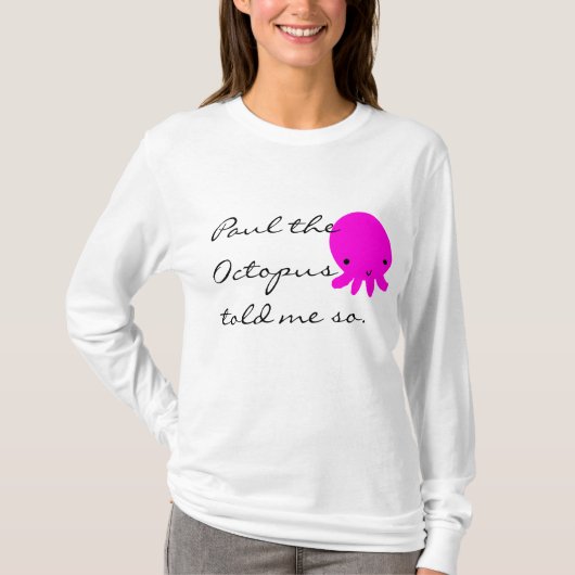 Paul the Octopus vertelde me zo T-shirt (Voorkant)