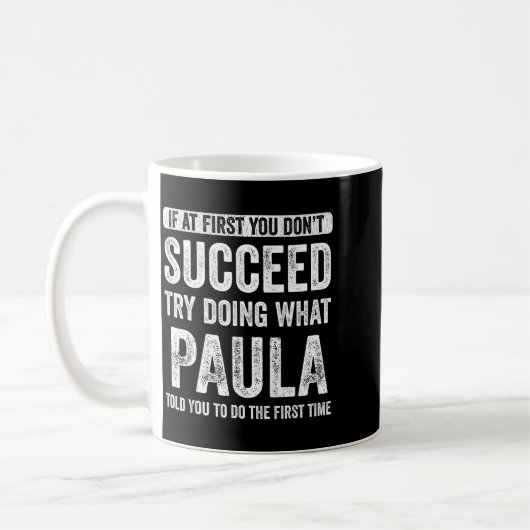 Paula If At First You Don't Succeed Try Doing What Koffiemok (Links)