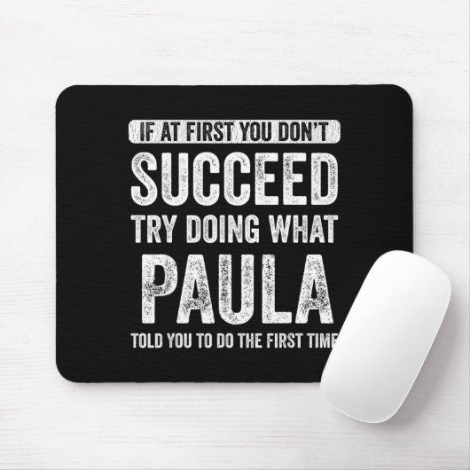 Paula If At First You Don't Succeed Try Doing What Muismat (Met muis)