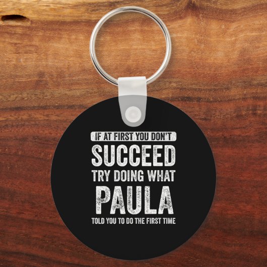 Paula If At First You Don't Succeed Try Doing What Sleutelhanger (Voorkant)