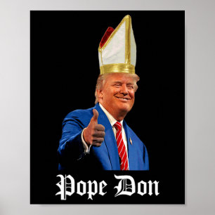 Paus Don - Donald Trump nieuwe katholieke paus Poster