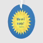 Paus Francis Quote, Who I ben Te beoordelen? Ornament (voorkant)