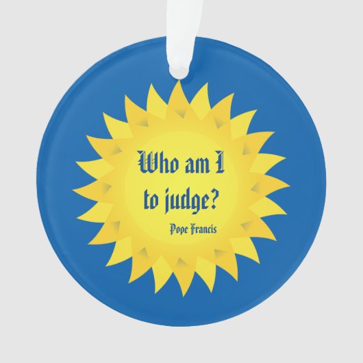 Paus Francis Quote, Who I ben Te beoordelen? Ornament (voorkant)