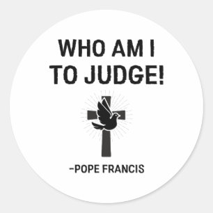 Paus Franciscus, wie ben ik om te oordelen Ronde Sticker