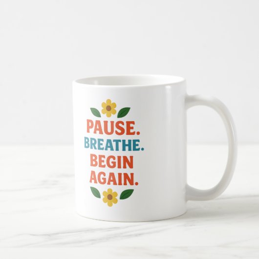 Pause. Breathe. Begin Again - Coffee Mug Koffiemok (Rechts)