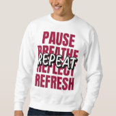 Pause. Breathe. Reflect. Refresh. Repeat. Trui (Voorkant)