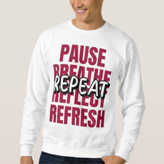 Pause. Breathe. Reflect. Refresh. Repeat. Trui (Voorkant)
