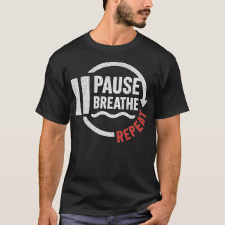 Pause Breathe Repeat Motivational Yoga Meditation  T-shirt