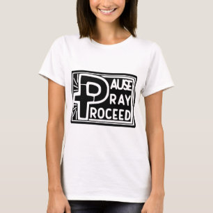 PAUSE PRAY-PROCES T-SHIRT