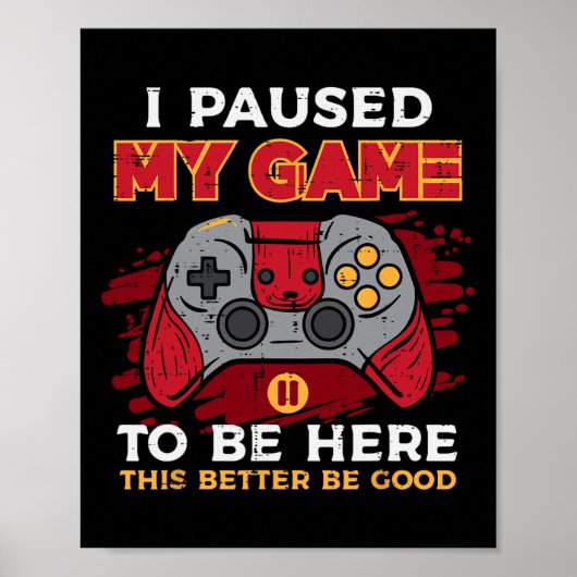 Paused My Game To Be Here Gamer Controller Men Boy Poster (Voorkant)