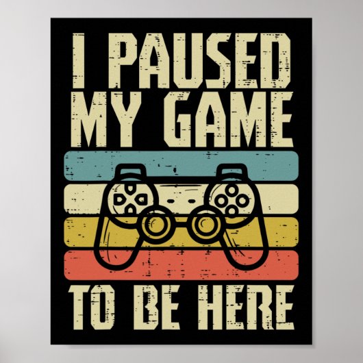 Paused My Game To Be Here Video Game Controller Bo Poster (Voorkant)