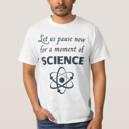 Pauze voor een moment van wetenschap t-shirt (Voorkant)