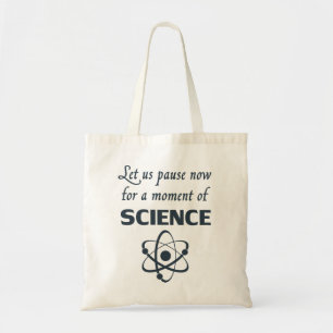 Pauze voor een moment van wetenschap tote bag