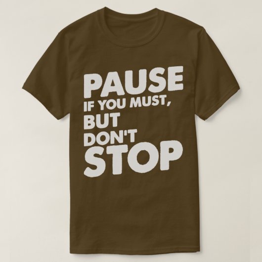 Pauzeer als u moet, maar stop niet met remixen t-shirt (Design voorkant)