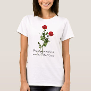 Pauzeer en ruik aan de rozen Inspiratie citaat T-shirt