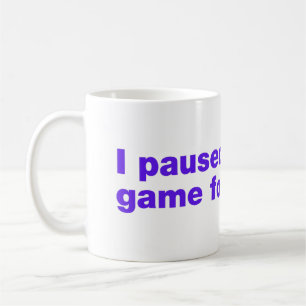 Pauzeerde ik mijn spel hiervoor? koffiemok
