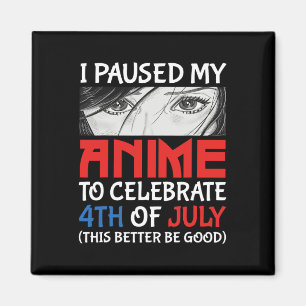Pauzeerde mijn anime om 4th of July Grappig 4th te Magneet