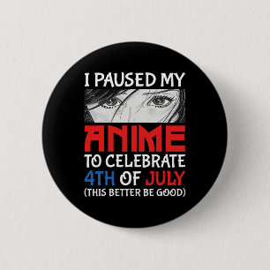 Pauzeerde mijn anime om 4th of July Grappig 4th te Ronde Button 5,7 Cm