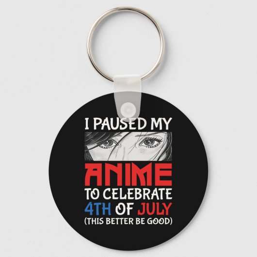 Pauzeerde mijn anime om 4th of July Grappig 4th te Sleutelhanger (Voorkant)