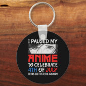 Pauzeerde mijn anime om 4th of July Grappig 4th te Sleutelhanger (Voorkant)