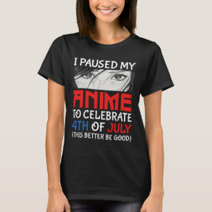 Pauzeerde mijn anime om 4th of July Grappig 4th te T-shirt