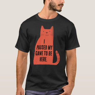Pauzeerde Mijn Game Kat Houding T-shirt