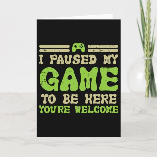 Pauzeerde mijn spel om hier te zijn Funny Video Ga Kaart (Voorkant)