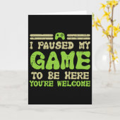 Pauzeerde mijn spel om hier te zijn Funny Video Ga Kaart (Gele Bloem)