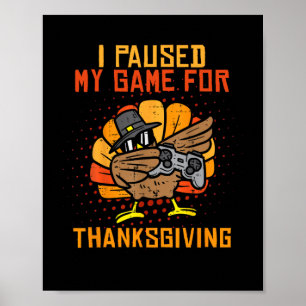 Pauzeerde mijn spel voor Thanksgiving kalkoen Spel Poster