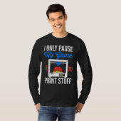 Pauzespel 3D Printing Filament 3D Printing Hars T-shirt (Voorkant volledig)