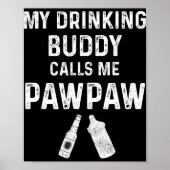 Paw Paw New Grandpa Pawpaw Funny My Drinking Buddy Poster (Voorkant)