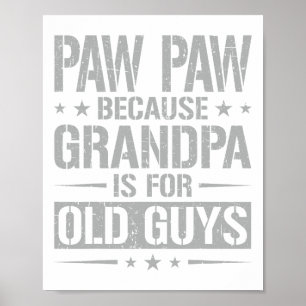 Paw Paw omdat opa is voor oude jongens en vader #; Poster